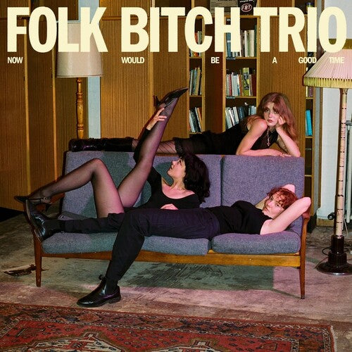 Folk Bitch Trio - Now Would Be a Good Time - Blue