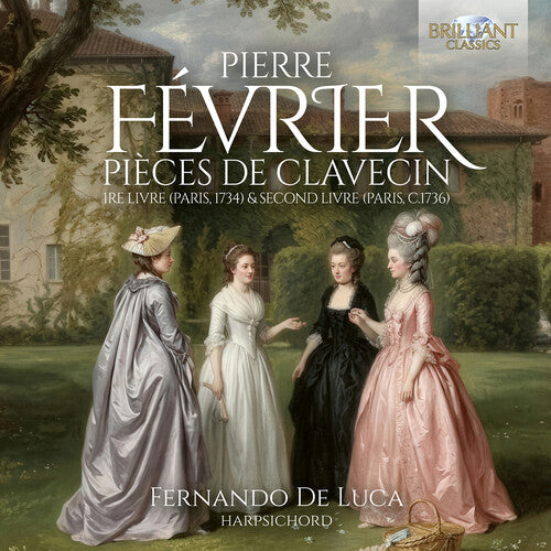Fernando Luca - Fevrier: Pieces de Clavecin, 1re livre (Paris, 1734) & Second Livre (Paris, c.1736)