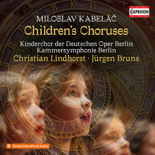 Kinderchor der Deutschen Oper Berlin - Miloslav Kabelac: Children's Choruses