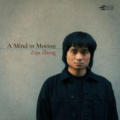 Zeju Zheng - A Mind in Motion
