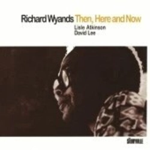 Richard Wyands - Then, Here And Now