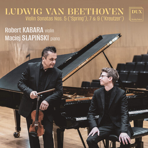 Robert Kabara - Beethoven: Violin Sonatas Nos. 5 "Spring’" 7 & 9 "Kreutzer"
