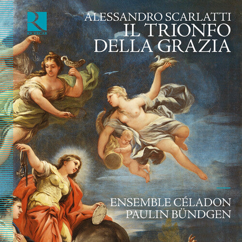 Ensemble Celadon - Scarlatti: Il trionfo della Grazia