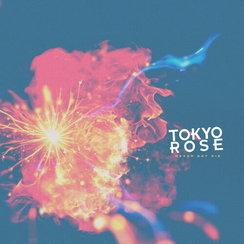 Tokyo Rose - Never Say Die