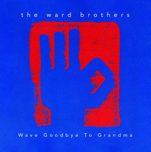 Ward Brothers - Wave Goodbye To Grandma