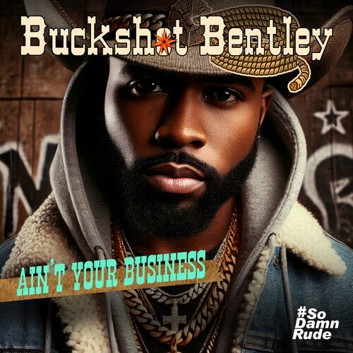 Buckshot Bentley - Ain't Your Business
