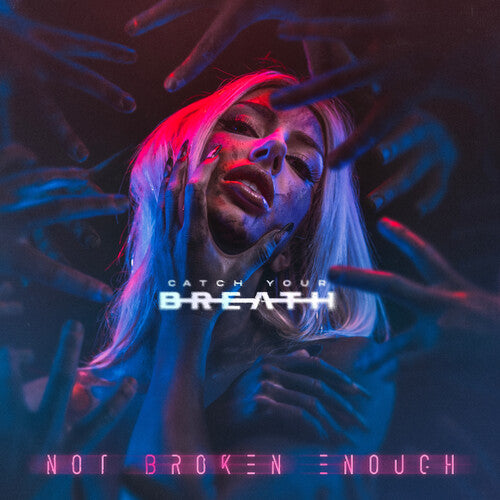 Catch Your Breath - Not Broken Enough