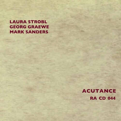 Laura Strobl / Georg Graewe / Mark Sanders - Acutance