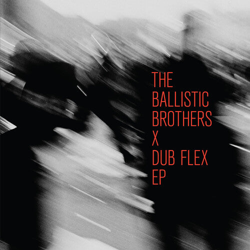 Ballistic Brothers - The Ballistic Brothers X Dub Flex EP