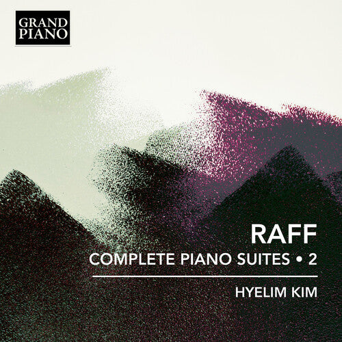 Hyelim Kim - Raff: Complete Piano Suites, Vol. 2