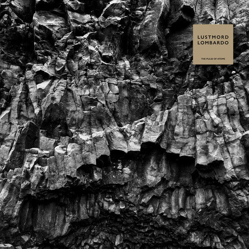Lustmord Lombardo - The Pulse of Atoms