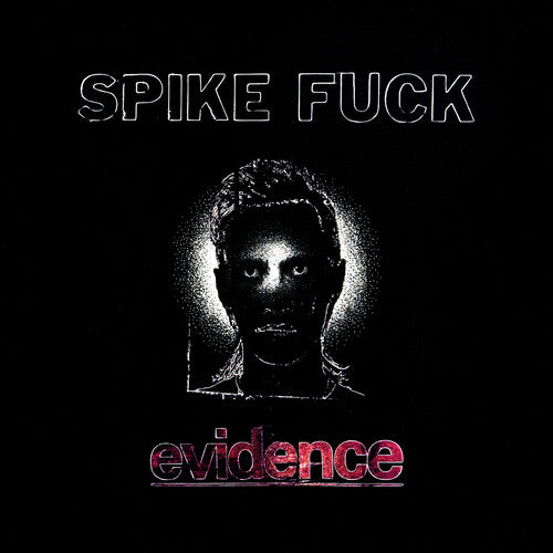 Spike Fuck - Evidence