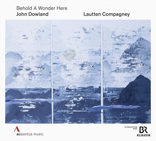 Lautten Compagney - John Dowland: Behold a Wonder Here