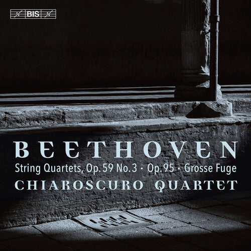 Chiaroscuro Quartet - Beethoven: String Quartets, Op. 59, No. 3, Op. 95 & Op. 133