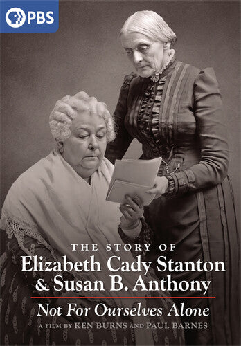 Ken Burns: Not for Ourselves Alone - The Story of Elizabeth Cady Stanton and Susan B. Anthony