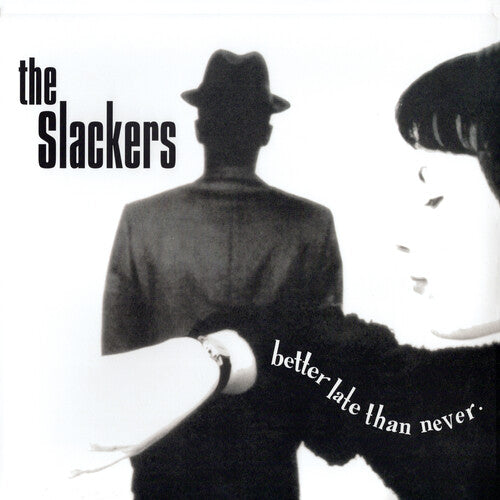 Slackers - Better Late Than