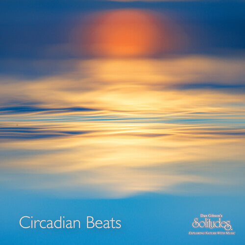 Dan Gibson Solitudes - Circadian Beats