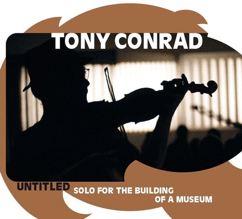 Tony Conrad - Untitled (Solo For The Building Of A Museum)