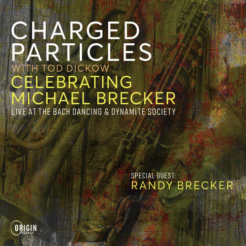 Charged Particles - Celebrating Michael Brecker: Live at the Bach Dancing & Dynamite Socie