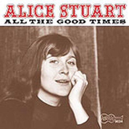 Alice Stuart - All the Good Times