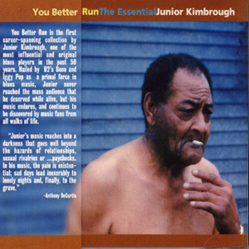 Junior Kimbrough - You Better Run: The Essential Junior Kimbrough