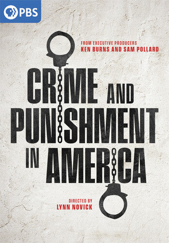 Crime And Punishment In America: Directed by Lynn Novick And From Executive Producers Ken Burns and Sam Pollard