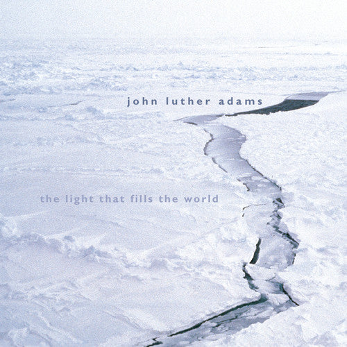 John Luther Adams - Light That Fills the World