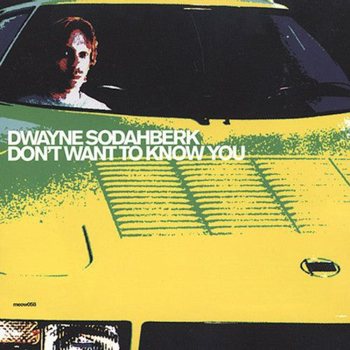 Dwayne Sodahberk - Don't Want You to Know