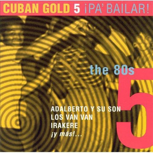 Cuban Gold 5: Pa Bailar/ Various - Cuban Gold 5: Pa Bailar / Various