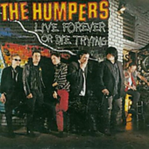 The Humpers - Live Forever or Die Trying