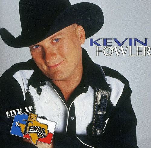 Kevin Fowler - Live at Billy Bob's Texas