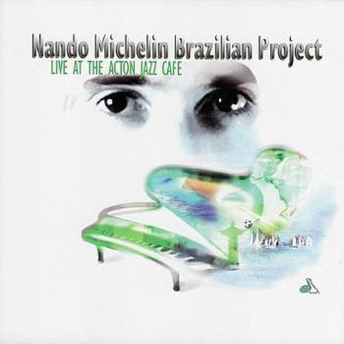 Nando Michelin - Mando Michelin Brazilian Project: Live At The Action Jazz Cafe