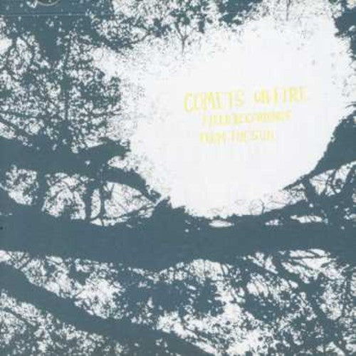 Comets on Fire - Field Recordings From The Sun