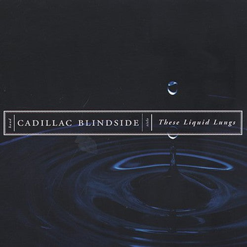 Cadillac Blindside - These Liquids Lungs