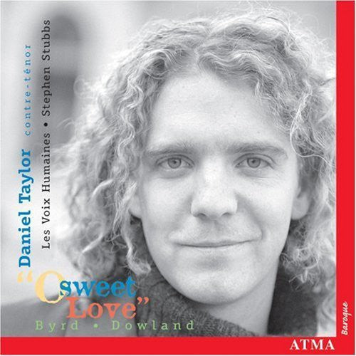 Byrd/ Dowland/ Taylor/ Les Voix Humaines - O Sweet Love: Songs of Byrd & Dowland
