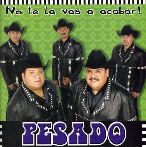 Pesado - No Te Lo Vas a Acabar