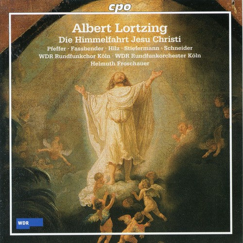 Lortzing/ Pfeffer/ Fassbender/ Froschauer - Die Himmelfahrt Jesu Christi