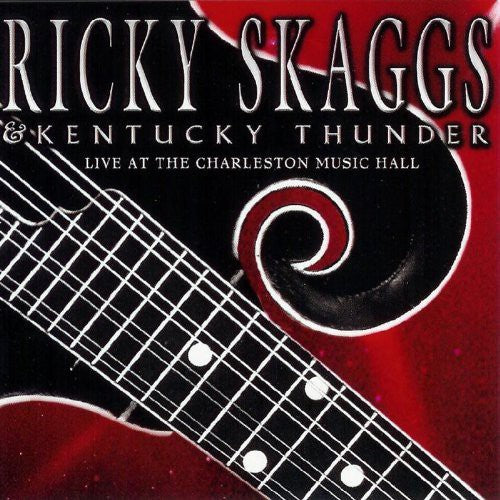 Ricky Skaggs / Kentucky Thunder - Live at the Charleston Music Hall