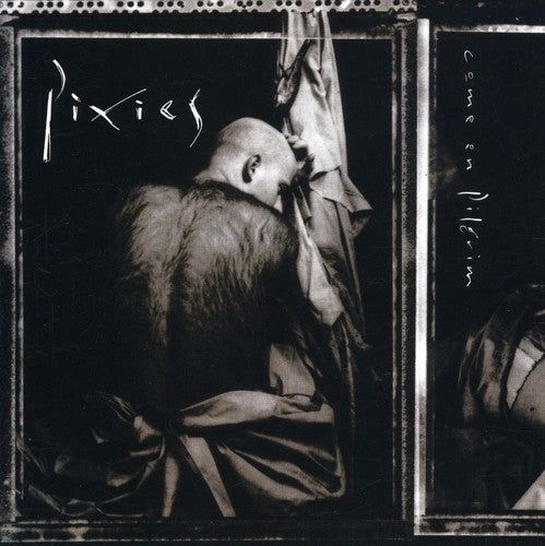 Pixies - Come on Pilgrim