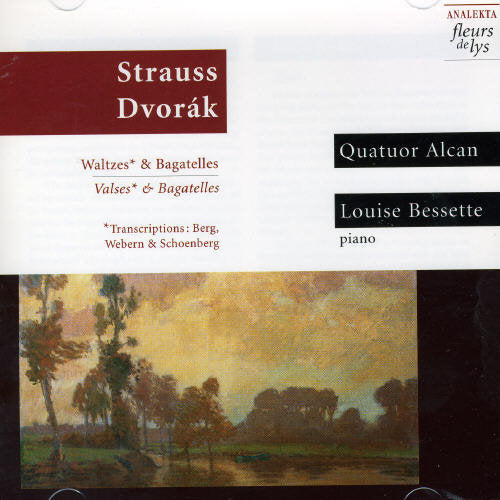 Strauss/ Dvorak/ Bessette/ Quatuor Alcan - Waltzes/Bagatelles