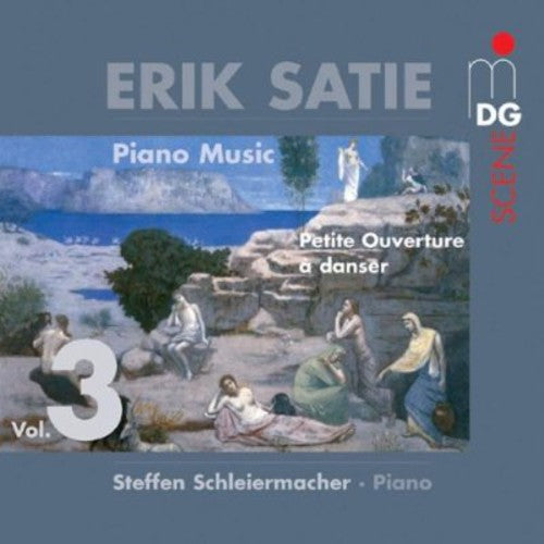 Satie/ Schleiermacher - Piano Music 3: Petite Ouverture a Danser