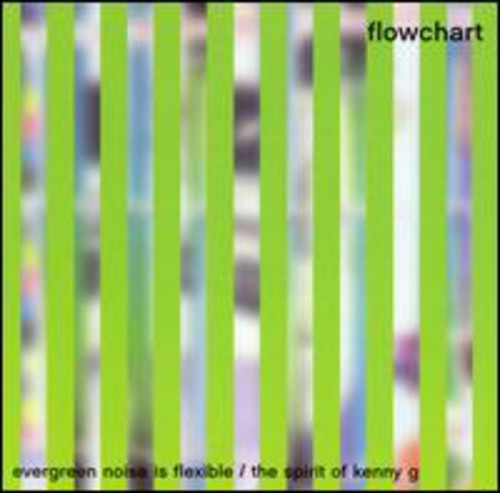 Flowchart - Evergreen Noise Is Flexible/Spirit Of Kenny G