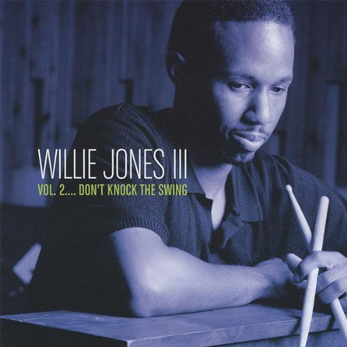 Willie Jones III - Volume 2: Don't Knock the Swing