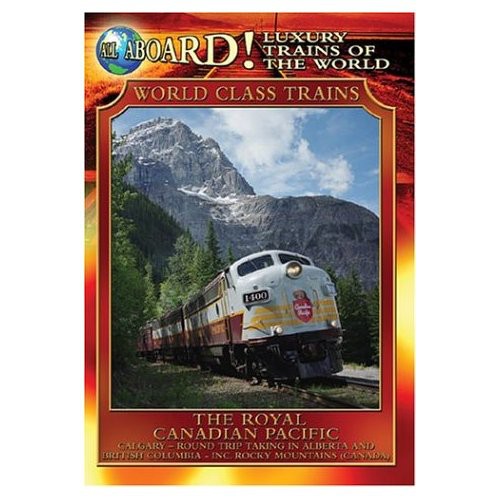 All Aboard!: Luxury Trains of World: World Class Trains: Royal Canadian Pacific