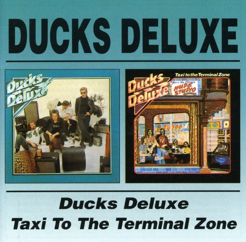 Ducks Deluxe - Ducks Deluxe/Taxi To The Terminal Zone