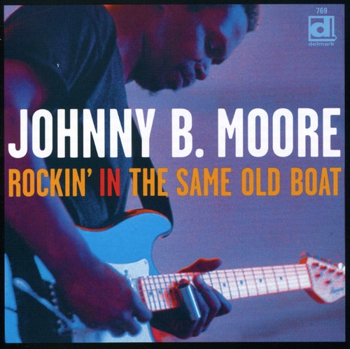 Johnny B. Moore - Rockin' In The Same Old Boat