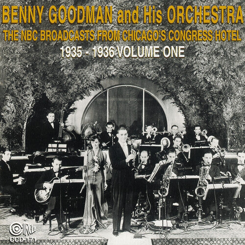 Benny Goodman - NBC Broadcasts From Chicago's Congress Hotel, Vol. 1