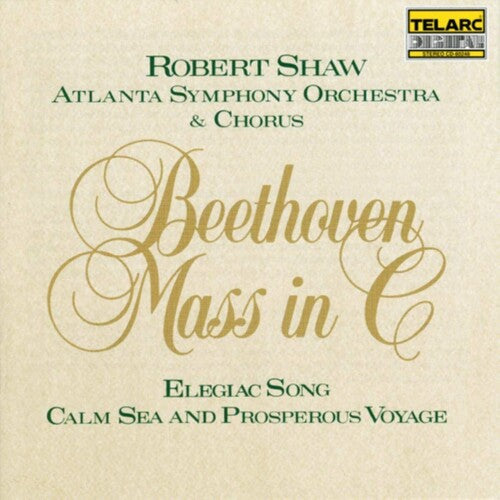 Beethoven/ Shaw/ Atlanta Symphony Orchestra - Mass in C / Calm Sea & Prosperous Voyage / Elegy