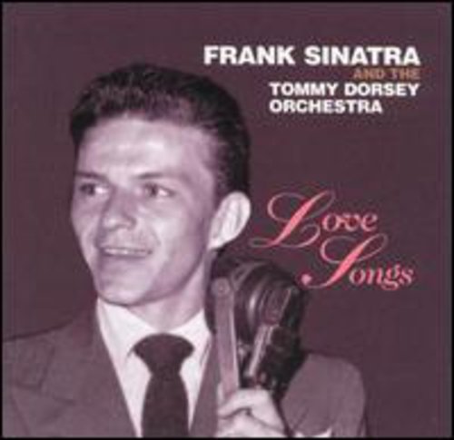 Frank Sinatra / Tommy Dorsey - Love Songs