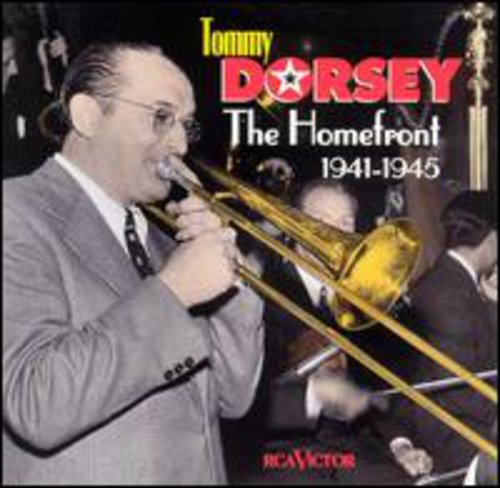 Tommy Dorsey - Homefront: 1941-1945